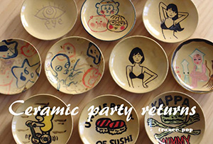 Ceramic Party Returns セラミック・パーティー リターンズ